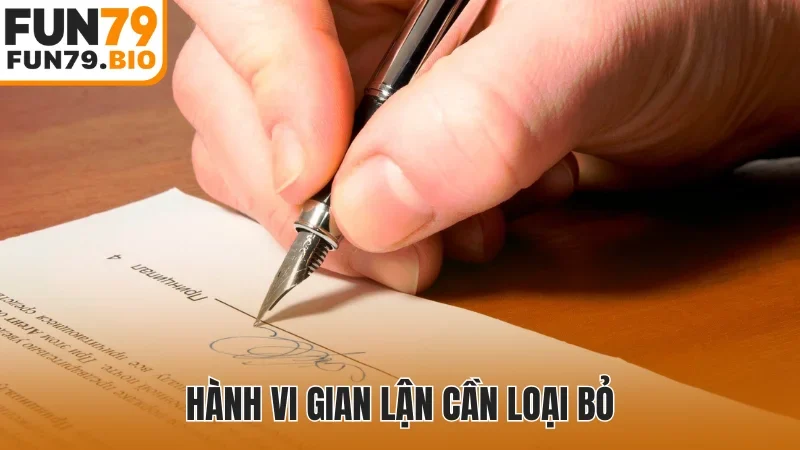 Hành vi gian lận cần loại bỏ