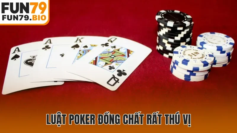 Luật poker đồng chất rất thú vị