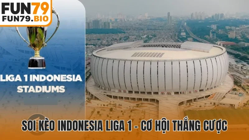 Soi kèo Indonesia Liga 1