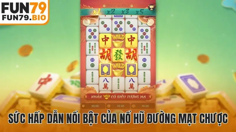 Sức hấp dẫn nổi bật của nổ hũ Đường Mạt Chược