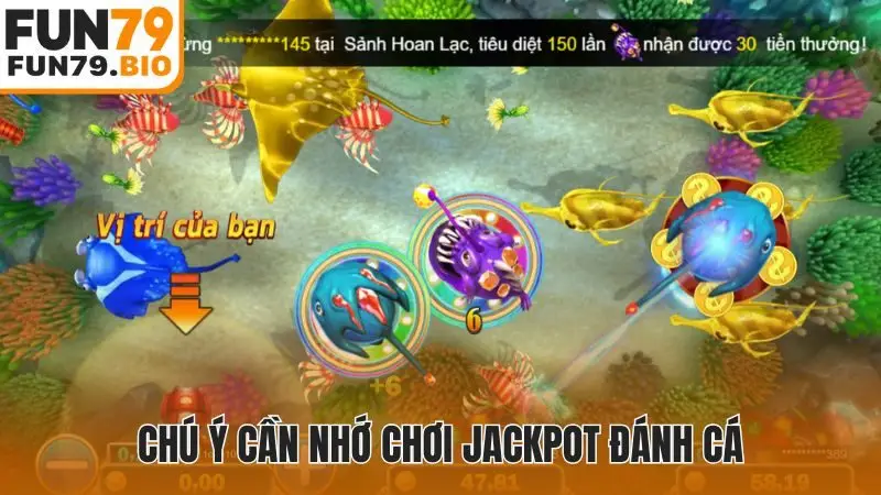 Chú ý cần nhớ chơi jackpot đánh cá